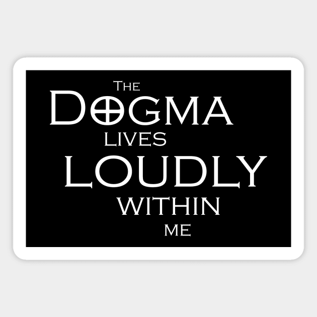 The Dogma Lives Loudly Magnet by steven pate custom art